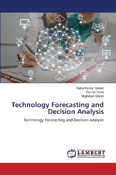 Technology Forecasting and Decision Analysis: Technology Forecasting and Decision Analysis
