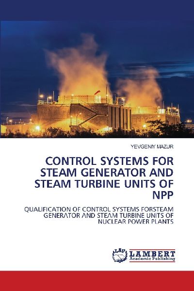 CONTROL SYSTEMS FOR STEAM GENERATOR AND STEAM TURBINE UNITS OF NPP: QUALIFICATION OF CONTROL SYSTEMS FORSTEAM GENERATOR AND STEAM TURBINE UNITS OF NUCLEAR POWER PLANTS