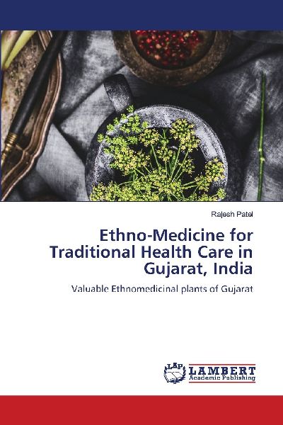 Ethno-Medicine for Traditional Health Care in Gujarat, India: Valuable Ethnomedicinal plants of Gujarat