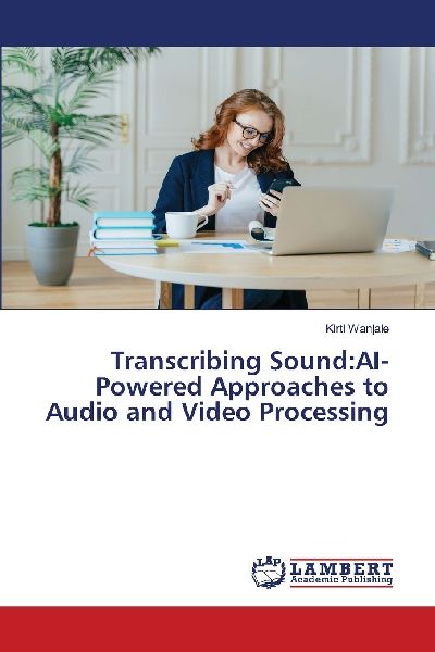 Transcribing Sound:AI-Powered Approaches to Audio and Video Processing