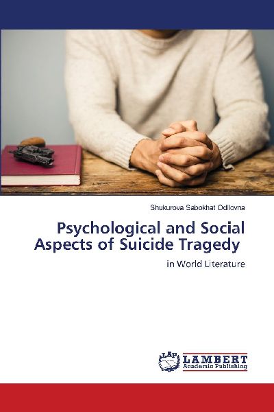 Psychological and Social Aspects of Suicide Tragedy: in World Literature
