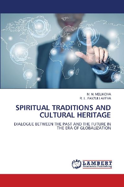 SPIRITUAL TRADITIONS AND CULTURAL HERITAGE: DIALOGUE BETWEEN THE PAST AND THE FUTURE IN THE ERA OF GLOBALIZATION