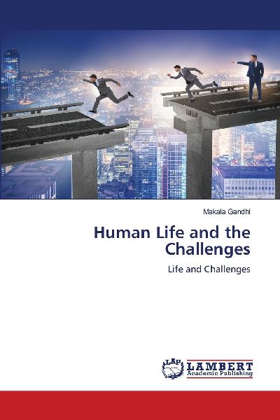 Human Life and the Challenges: Life and Challenges