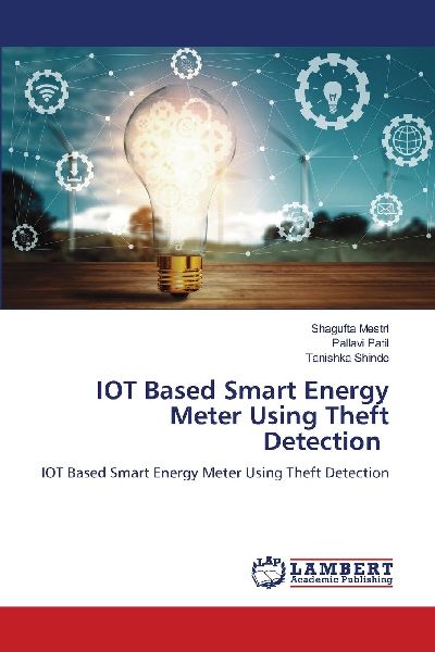 IOT Based Smart Energy Meter Using Theft Detection: IOT Based Smart Energy Meter Using Theft Detection