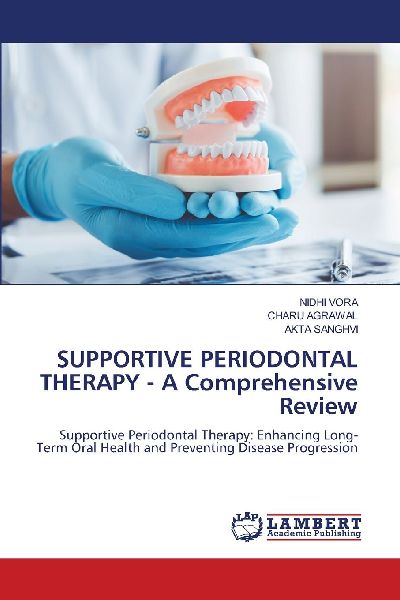SUPPORTIVE PERIODONTAL THERAPY - A Comprehensive Review: Supportive Periodontal Therapy: Enhancing Long-Term Oral Health and Preventing Disease Progression