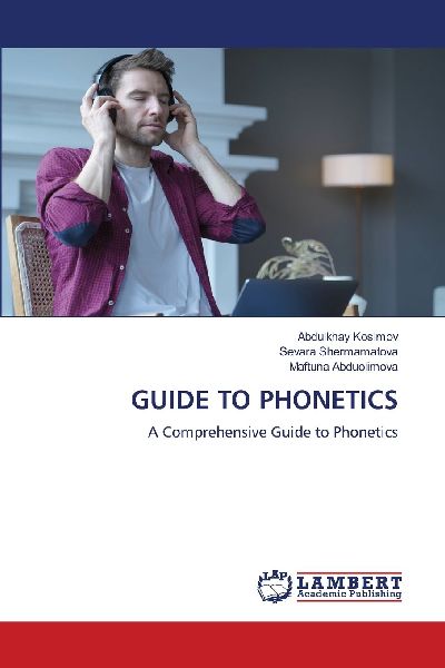 GUIDE TO PHONETICS: A Comprehensive Guide to Phonetics