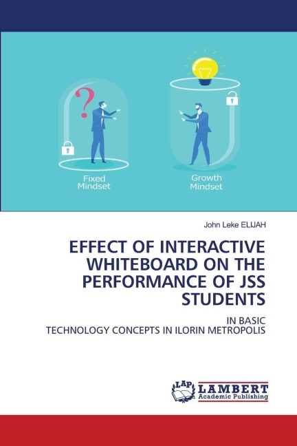 EFFECT OF INTERACTIVE WHITEBOARD ON THE PERFORMANCE OF JSS STUDENTS: IN BASICTECHNOLOGY CONCEPTS IN ILORIN METROPOLIS