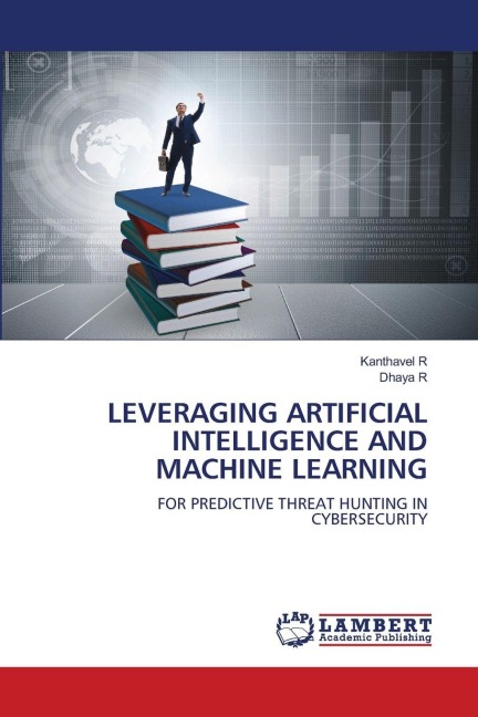 LEVERAGING ARTIFICIAL INTELLIGENCE AND MACHINE LEARNING: FOR PREDICTIVE THREAT HUNTING IN CYBERSECURITY