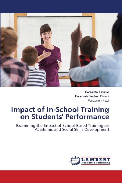 Impact of In-School Training on Students Performance: Examining the Impact of School-Based Training on Academic and Social Skills Development