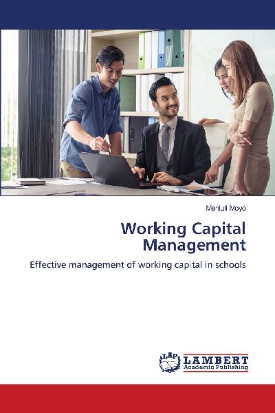 Working Capital Management: Effective management of working capital in schools