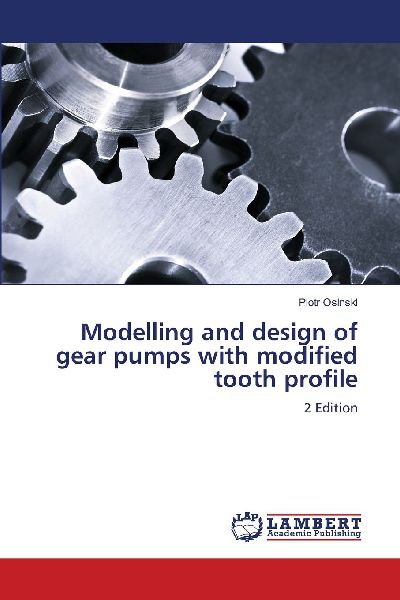 Modelling and design of gear pumps with modified tooth profile: Second Edition