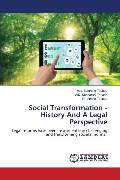 Social Transformation - History And A Legal Perspective: Legal reforms have been instrumental in challenging and transforming societal norms.