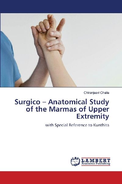 Surgico - Anatomical Study of the Marmas of Upper Extremity: with Special Reference to Kunthita