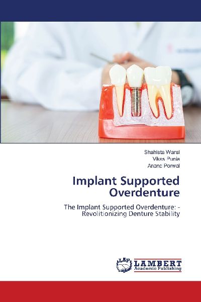 Implant Supported Overdenture: The Implant Supported Overdenture: - Revolitionizing Denture Stability
