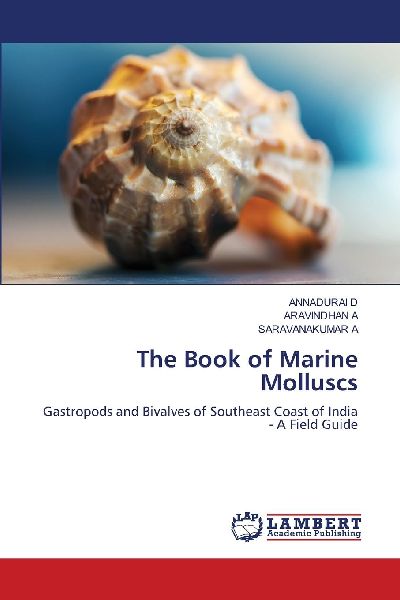 The Book of Marine Molluscs: Gastropods and Bivalves of Southeast Coast of India - A Field Guide