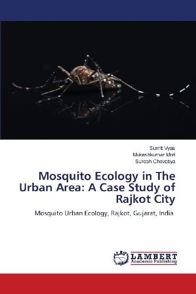 Mosquito Ecology in The Urban Area: A Case Study of Rajkot City: Mosquito Urban Ecology, Rajkot, Gujarat, India