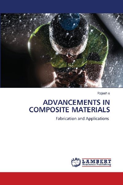 ADVANCEMENTS IN COMPOSITE MATERIALS: Fabrication and Applications