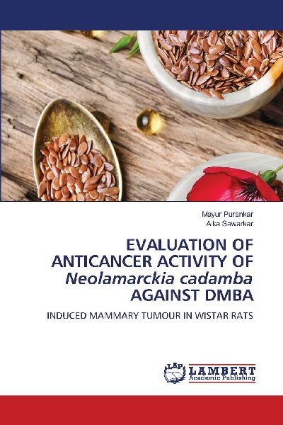EVALUATION OF ANTICANCER ACTIVITY OF Neolamarckia cadamba AGAINST DMBA: INDUCED MAMMARY TUMOUR IN WISTAR RATS