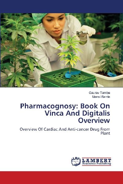 Pharmacognosy: Book On Vinca And Digitalis Overview: Overview Of Cardiac And Anti-cancer Drug From Plant