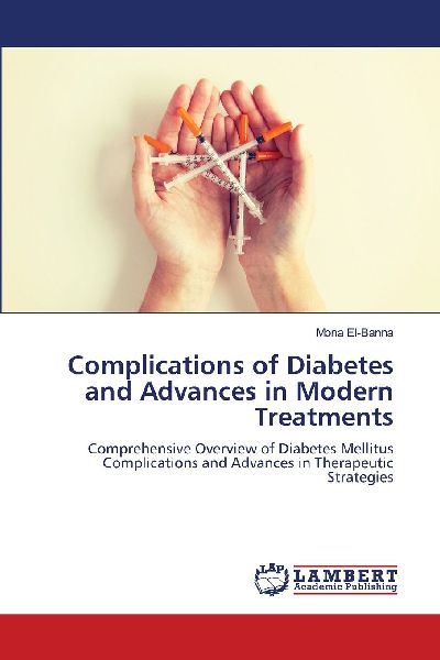 Complications of Diabetes and Advances in Modern Treatments: Comprehensive Overview of Diabetes Mellitus Complications and Advances in Therapeutic Strategies