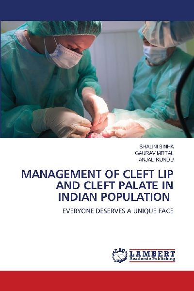 MANAGEMENT OF CLEFT LIP AND CLEFT PALATE IN INDIAN POPULATION: EVERYONE DESERVES A UNIQUE FACE