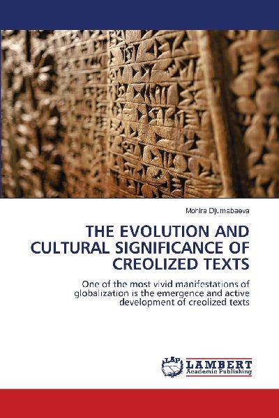 THE EVOLUTION AND CULTURAL SIGNIFICANCE OF CREOLIZED TEXTS: One of the most vivid manifestations of globalization is the emergence and active development of creolized texts
