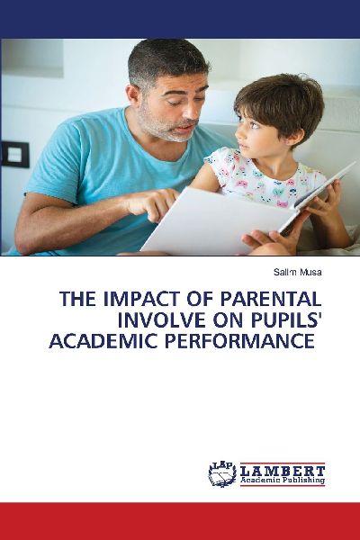 THE IMPACT OF PARENTAL INVOLVE ON PUPILS ACADEMIC PERFORMANCE