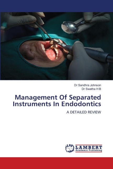 Management Of Separated Instruments In Endodontics: A DETAILED REVIEW
