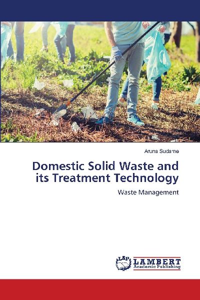 Domestic Solid Waste and its Treatment Technology: Waste Management