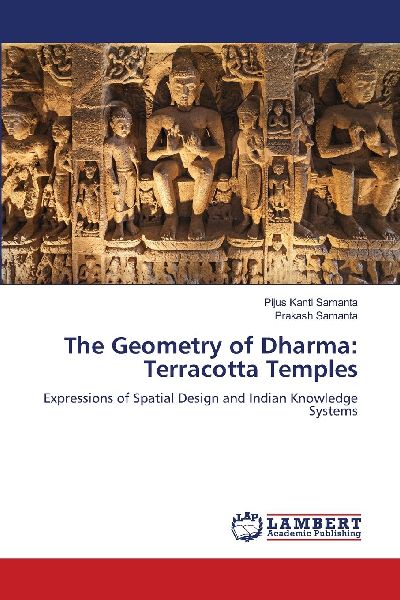 The Geometry of Dharma: Terracotta Temples: Expressions of Spatial Design and Indian Knowledge Systems