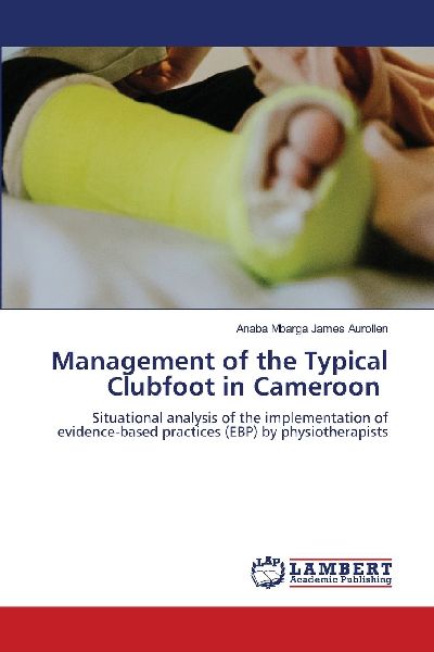 Management of the Typical Clubfoot in Cameroon: Situational analysis of the implementation of evidence-based practices (EBP) by physiotherapists