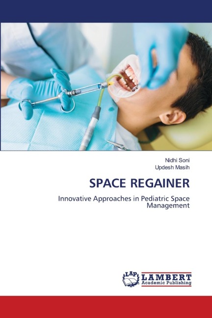 SPACE REGAINER: Innovative Approaches in Pediatric Space Management