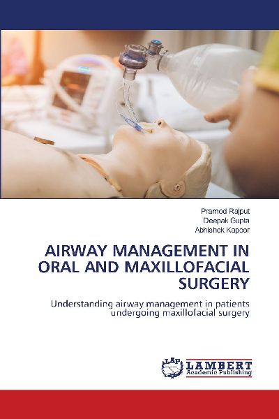 AIRWAY MANAGEMENT IN ORAL AND MAXILLOFACIAL SURGERY: Understanding airway management in patients undergoing maxillofacial surgery