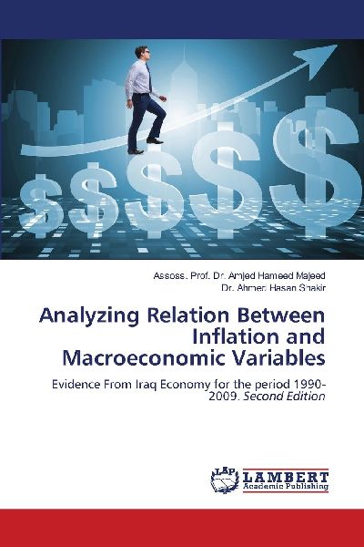 Analyzing Relation Between Inflation and Macroeconomic Variables: Evidence From Iraq Economy for the period 1990-2009. Second Edition