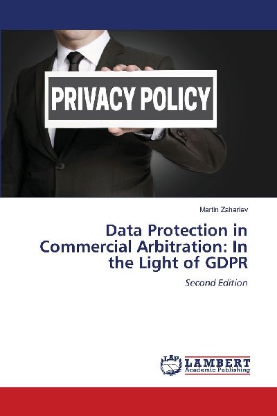 Data Protection in Commercial Arbitration: In the Light of GDPR: Second Edition