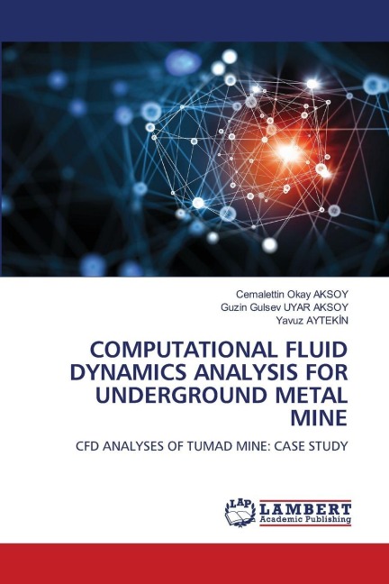COMPUTATIONAL FLUID DYNAMICS ANALYSIS FOR UNDERGROUND METAL MINE: CFD ANALYSES OF TUMAD MINE: CASE STUDY