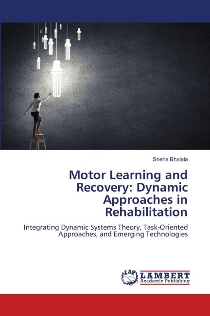 Motor Learning and Recovery: Dynamic Approaches in Rehabilitation: Integrating Dynamic Systems Theory, Task-Oriented Approaches, and Emerging Technologies