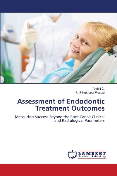 Assessment of Endodontic Treatment Outcomes: Measuring Success Beyond the Root Canal: Clinical and Radiological Parameters
