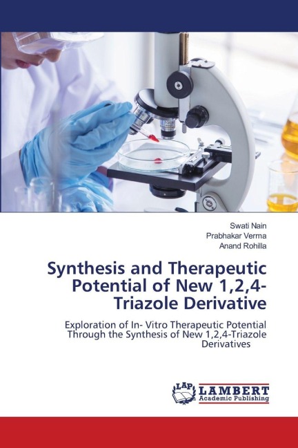 Synthesis and Therapeutic Potential of New 1,2,4-Triazole Derivative: Exploration of In- Vitro Therapeutic Potential Through the Synthesis of New 1,2,4-Triazole Derivatives