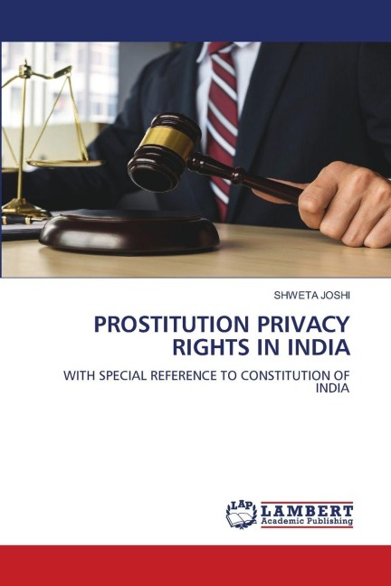 PROSTITUTION PRIVACY RIGHTS IN INDIA: WITH SPECIAL REFERENCE TO CONSTITUTION OF INDIA