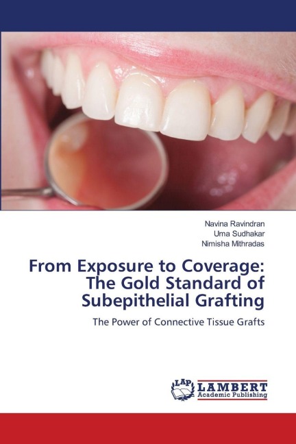 From Exposure to Coverage: The Gold Standard of Subepithelial Grafting: The Power of Connective Tissue Grafts