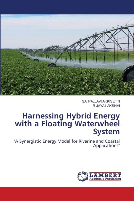 Harnessing Hybrid Energy with a Floating Waterwheel System: A Synergistic Energy Model for Riverine and Coastal Applications