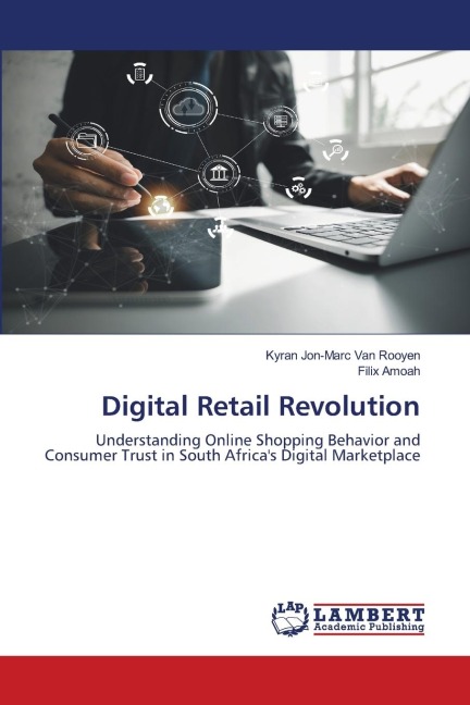 Digital Retail Revolution: Understanding Online Shopping Behavior and Consumer Trust in South Africas Digital Marketplace