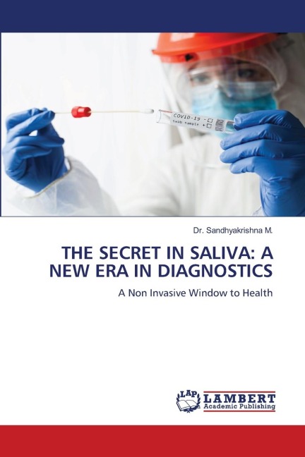THE SECRET IN SALIVA: A NEW ERA IN DIAGNOSTICS: A Non Invasive Window to Health
