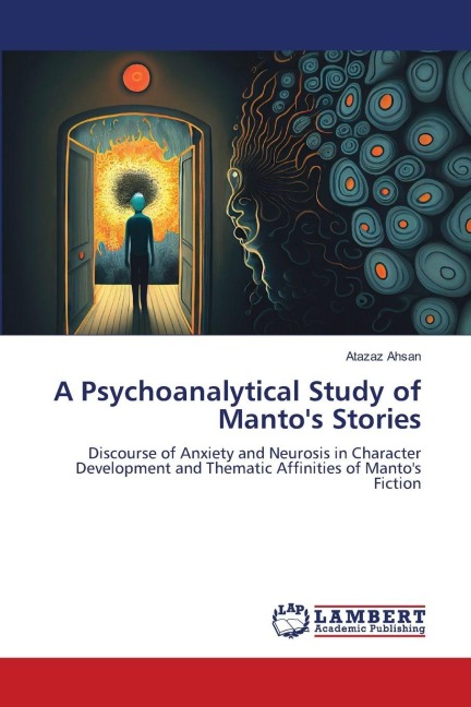A Psychoanalytical Study of Mantos Stories: Discourse of Anxiety and Neurosis in Character Development and Thematic Affinities of Mantos Fiction
