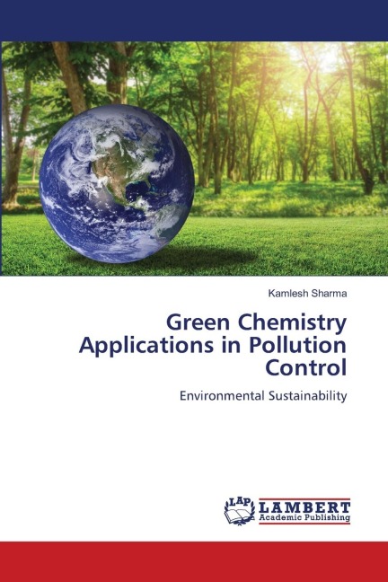 Green Chemistry Applications in Pollution Control: Environmental Sustainability