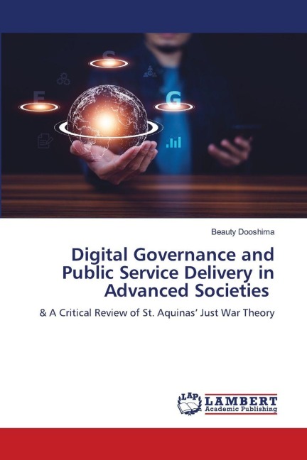 Digital Governance and Public Service Delivery in Advanced Societies: & A Critical Review of St. Aquinas Just War Theory