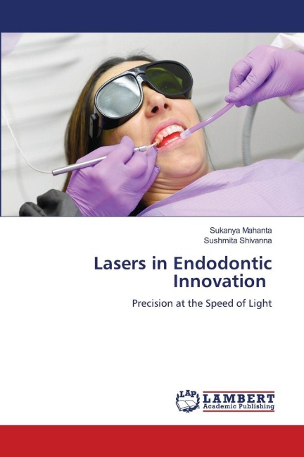 Lasers in Endodontic Innovation: Precision at the Speed of Light