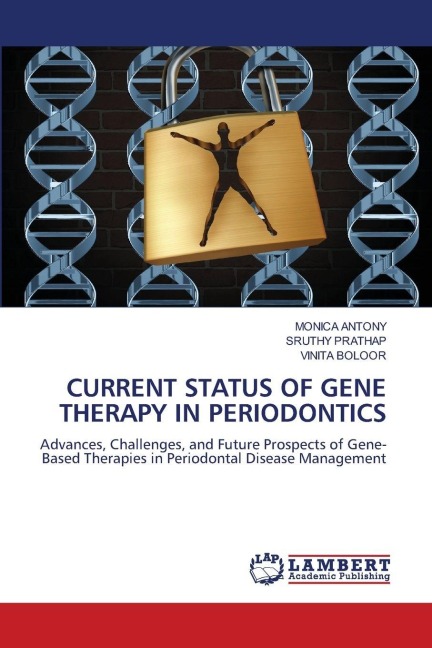 CURRENT STATUS OF GENE THERAPY IN PERIODONTICS: Advances, Challenges, and Future Prospects of Gene-Based Therapies in Periodontal Disease Management