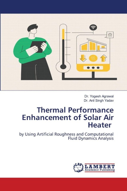 Thermal Performance Enhancement of Solar Air Heater: by Using Artificial Roughness and Computational Fluid Dynamics Analysis
